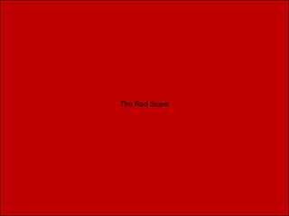 McCarthyism And The Red Scare
• There began to develop a real fear inside of the US that they were losing
the Cold War.
• This was made much more intense and impactful by an American Senator
named Joseph Mc Carthy.
• On Feb. 9th
1950 McCarthy charged (in a speech made in Wheeling W.
Virginia) that 57 members of the Department of State were Communists.
• This caused a period known as the McCarthy “witch hunts” and the
development of the House Committee on Un-American Activities into a
venue to hunt down and eradicate “communists” and communism from
American society
• McCarty Witchhunts (end at 2:55)
• http://www.youtube.com/watch?v=v4N46jLdhCU&feature=related
The Red Scare
 