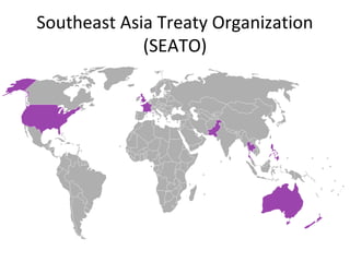 Southeast Asia Treaty Organization
(SEATO)
 