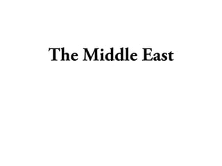 The Middle East
 