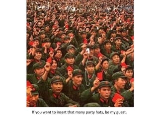 If you want to insert that many party hats, be my guest.
 