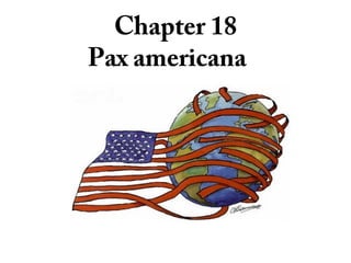Chapter 18
Pax americana
 