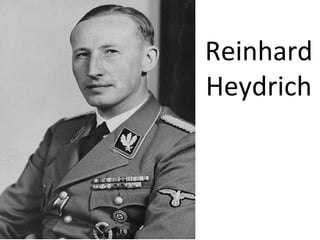Reinhard
Heydrich
 
