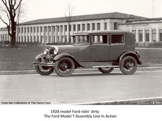 1928 model Ford ridin’ dirty
The Ford Model T Assembly Line In Action
 