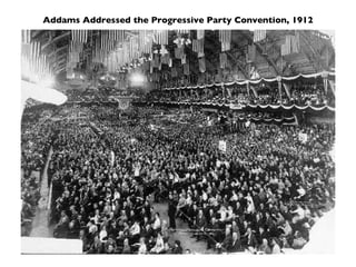 Addams Addressed the Progressive Party Convention, 1912 