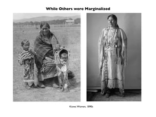 While Others were Marginalized Kiowa Women, 1890s 