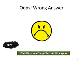 Oops! Wrong Answer
Click Here to attempt the question again
Hint!
9
 