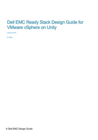 A Dell EMC Design Guide
Dell EMC Ready Stack Design Guide for
VMware vSphere on Unity
January 2019
H17589
 