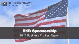 H1B Sponsorship
2017 Business Profiles Report
 