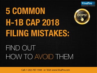 5 COMMON
H-1B CAP 2018
FILING MISTAKES:
FIND OUT
HOW TO AVOID THEM
 