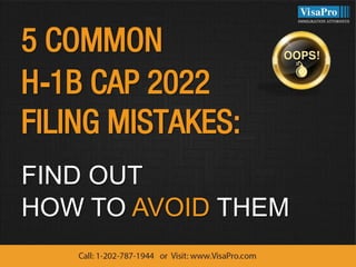 5 COMMON
H-1B CAP 2022
FILING MISTAKES:
FIND OUT
HOW TO AVOID THEM
 