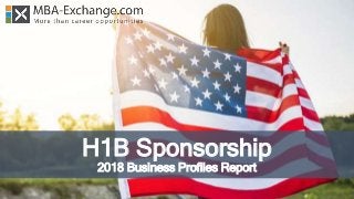 H1B Sponsorship
2018 Business Profiles Report
 