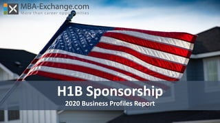 H1B Sponsorship
2020 Business Profiles Report
 