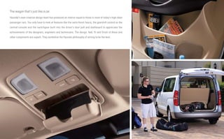 The wagon that's just like a car
Hyundai's ever-creative design team has produced an interior equal to those in most of today's high class
passenger cars. You only have to look at features like the satin-finish fascia, the gearshift control on the
central console and the switchgear built into the driver's door pull and dashboard to appreciate the
achievements of the designers, engineers and technicians. The design, feel, fit and finish of these and
other components are superb. They symbolise the Hyundai philosophy of aiming to be the best.
 