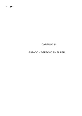 CAPITULO 11


·ESTADO V DERECHO EN EL PERU
 