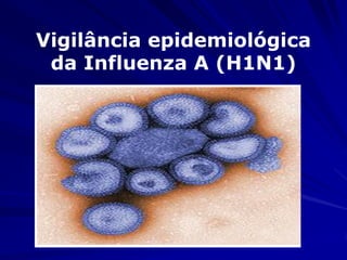 epidemiológica
   Vigilância epidemiológica
 nza A/H1N1
    da Influenza A (H1N1)‫‏‬
 
