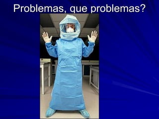 Problemas, que problemas?
 