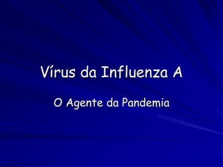 Influenza – e o vírus?

• Vírus RNA, 8 fitas simples
• Influenza A: vários subtipos virais
• Infectam várias espécies anim...