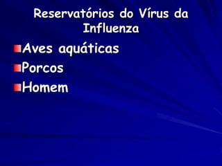 Diagnose Laboratorial
          Porque a
          identificação clínica
          a influenza não é
          específica,...