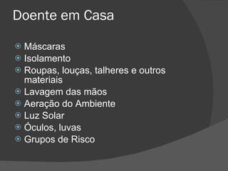 Doente em Casa Máscaras Isolamento Roupas, louças, talheres e outros materiais Lavagem das mãos Aeração do Ambiente Luz Solar Óculos, luvas Grupos de Risco 
