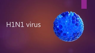 H1N1 virus
 