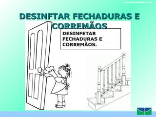 DESINFTAR FECHADURAS E CORREMÃOS www.themegallery.com 