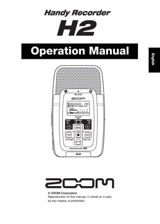 Operation Manual




                                                      English




  © ZOOM Corporation
  Reproduction of this manual, in whole or in part,
  by any means, is prohibited.
 
