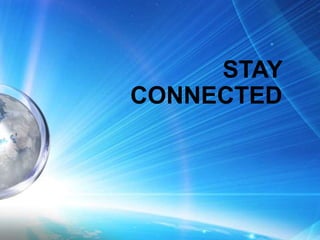 STAY
CONNECTED
 