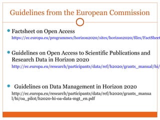 Guidelines from the European Commission 
Factsheet on Open Access 
https://ec.europa.eu/programmes/horizon2020/sites/hori...