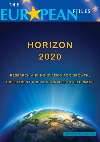HORIZON
2020
research and innovation for growth ,
employment and sustainable development

September 2013 - n°29 - 10€

 