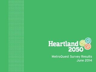 MetroQuest Survey Results
June 2014
 