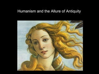 Humanism and the Allure of Antiquity
 