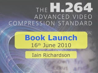 Book Launch 16 th  June 2010 Iain Richardson 