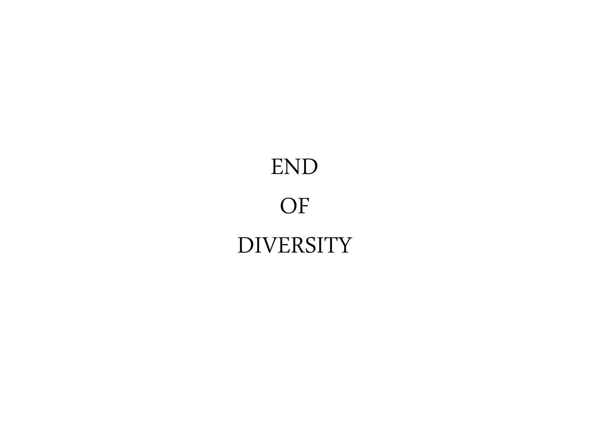 END
OF
DIVERSITY
 