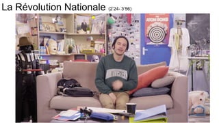 La Révolution Nationale (2’24- 3’56)
 