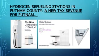 HYDROGEN REFUELING STATIONS IN
PUTNAM COUNTY: A NEW TAX REVENUE
FOR PUTNAM…
 