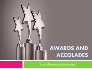 AWARDS AND
ACCOLADES
By www.h2economicstuition.com.sg
 
