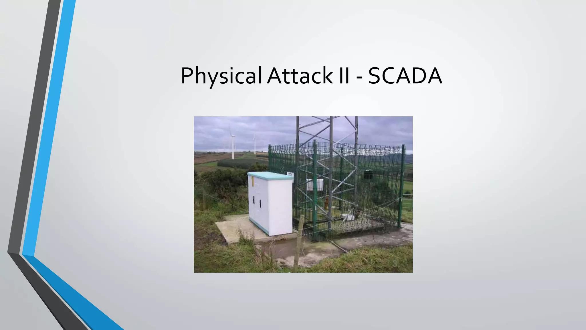 Physical Attack II - SCADA 
 