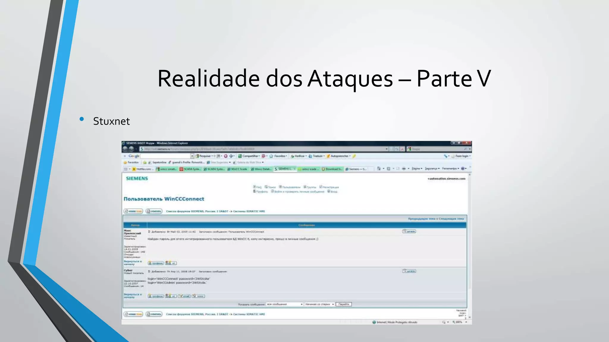 Realidade dos Ataques – Parte V 
• Stuxnet 
 