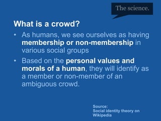 #H2H
@bryankramer
What is a crowd?
• As humans, we see ourselves as having
membership or non-membership in
various social ...