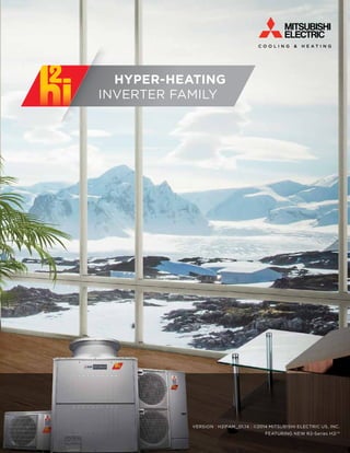 HYPER-HEATING 
INVERTER FAMILY 
VERSION | H2IFAM_01.14 | ©2014 MITSUBISHI ELECTRIC US, INC. 
FEATURING NEW R2-Series H2i™ 
 