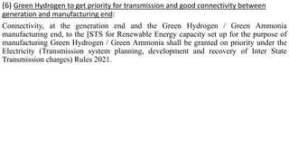 (9) Permission for installing bunkers for easy shipping:
Manufacturers of Green Hydrogen / Green Ammonia shall be allowed ...