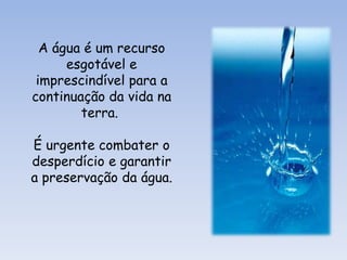Na Natureza, a Água encontra-se em 3 estados físicos:líquido -(mares, rios e lagos)