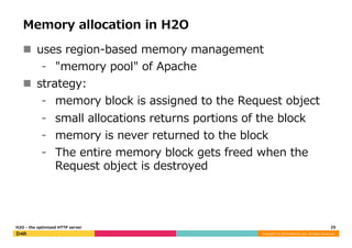 Memory allocation in H2O 
n uses region-‐‑‒based memory management 
Copyright 
(C) 
2014 
DeNA 
Co.,Ltd. 
All 
Rights 
Re...
