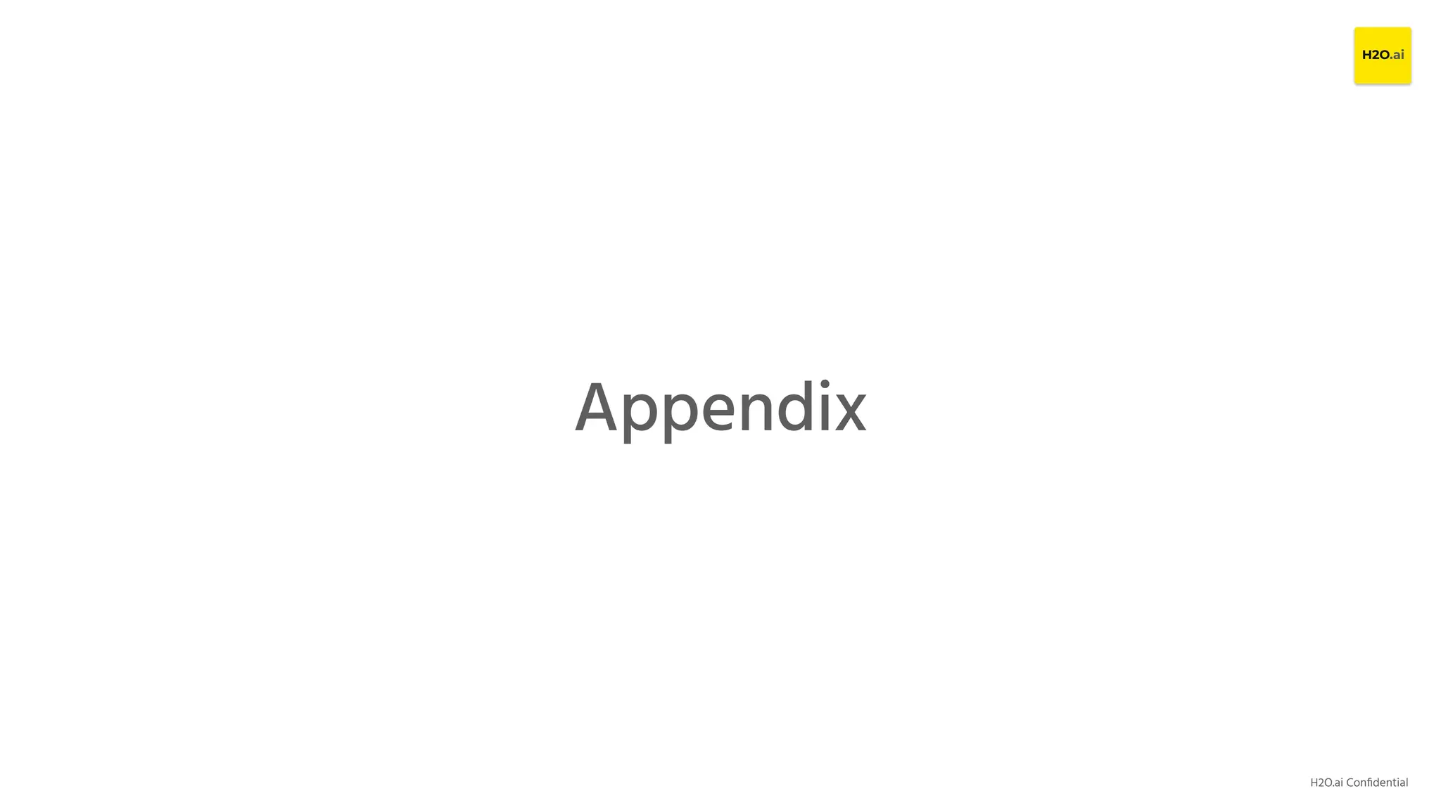 H2O.ai Conﬁdential
Appendix
 