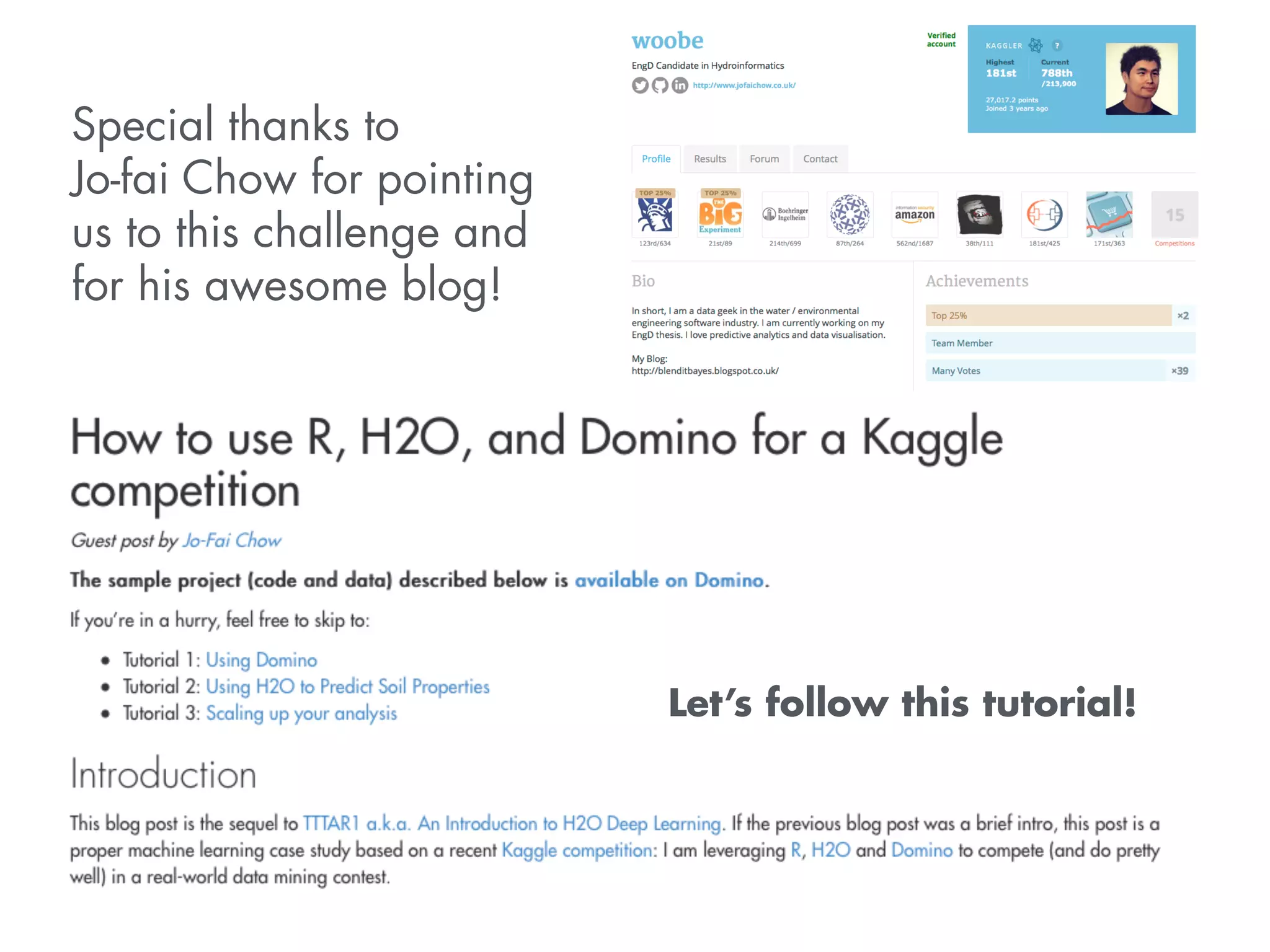 Special thanks to 
Jo-fai Chow for pointing 
us to this challenge and 
for his awesome blog! 
Let’s follow this tutorial! 
 