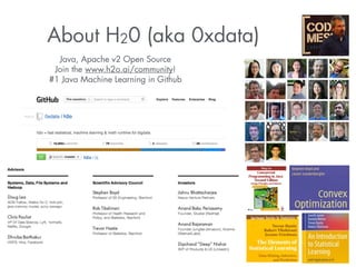 About H20 (aka 0xdata) 
Java, Apache v2 Open Source 
Join the www.h2o.ai/community! 
#1 Java Machine Learning in Github 
 