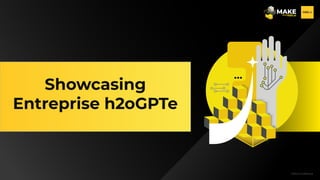 H2O.ai Conﬁdential
Showcasing
Entreprise h2oGPTe
 