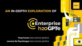H2O.ai Conﬁdential
Greg Fousas Data Scientist @H2O.ai
Laurene De Peyrelongue Data Scientist @H2O.ai
AN IN-DEPTH EXPLORATION OF
 