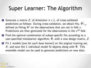 H2O.ai 
Machine Intelligence
Super Learner: The Algorithm
 