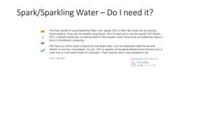 Spark/Sparkling Water – Do I need it?
 